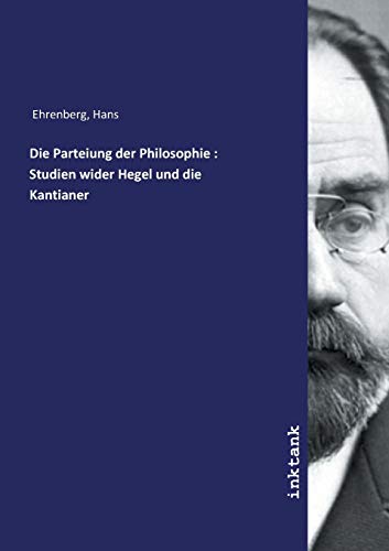 Ehrenberg, H: Parteiung der Philosophie : Studien wider Hege - Ehrenberg, Hans