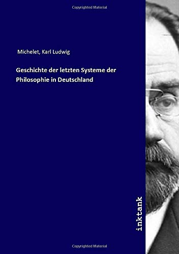 9783750132184: Geschichte der letzten Systeme der Philosophie in Deutschland