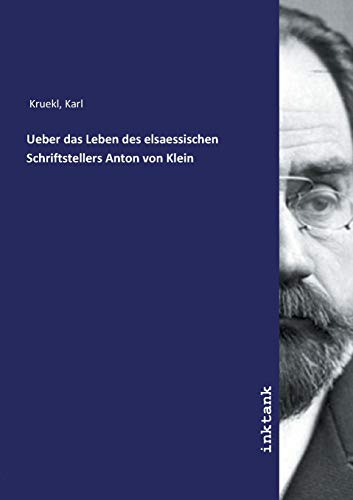 Beispielbild fr Ueber das Leben des elsaessischen Schriftstellers Anton von Klein zum Verkauf von WorldofBooks