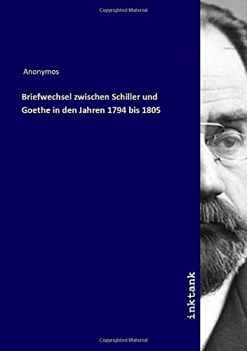 9783750134164: Briefwechsel zwischen Schiller und Goethe in den Jahren 1794 bis 1805