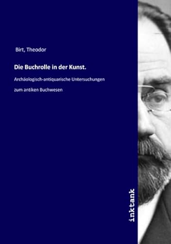 9783750134812: Die Buchrolle in der Kunst.: Archologisch-antiquarische Untersuchungen zum antiken Buchwesen (German Edition)