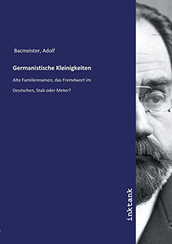 Stock image for Germanistische Kleinigkeiten: Alte Familiennamen, das Fremdwort im Deutschen, Stab oder Meter? for sale by Revaluation Books