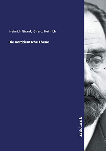 Beispielbild fr Heinrich Girard: Die norddeutsche Ebene zum Verkauf von Buchpark