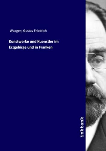 9783750144132: Kunstwerke und Kuenstler im Erzgebirge und in Franken