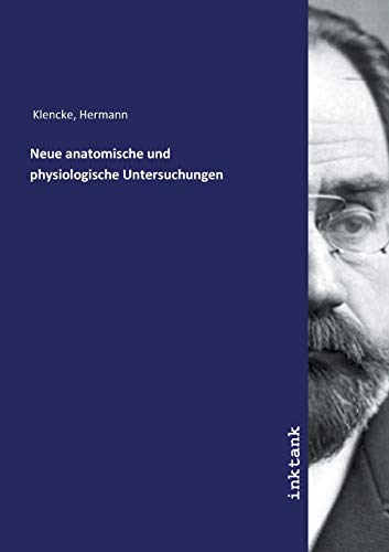 Beispielbild fr Neue anatomische und physiologische Untersuchungen (German Edition) zum Verkauf von Jasmin Berger