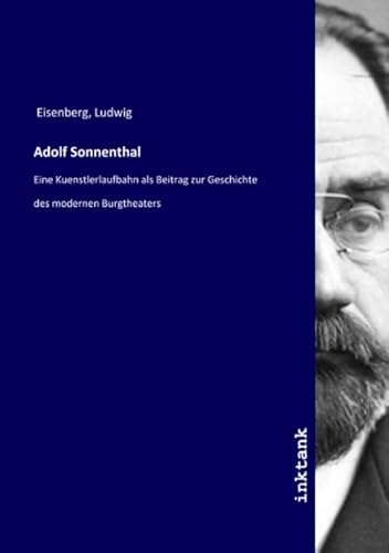 9783750152397: Adolf Sonnenthal: Eine Kuenstlerlaufbahn als Beitrag zur Geschichte des modernen Burgtheaters