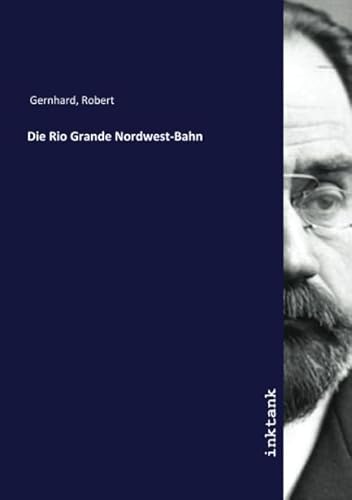 9783750153363: Die Rio Grande Nordwest-Bahn