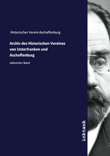 9783750153615: Archiv des Historischen Vereines von Unterfranken und Aschaffenburg: siebzenter Band