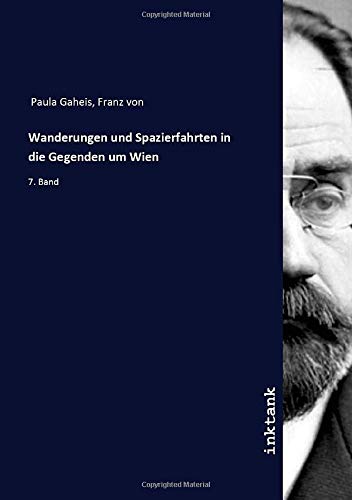 Wanderungen und Spazierfahrten in die Gegenden um Wien : 7. Band - Franz von Paula Gaheis