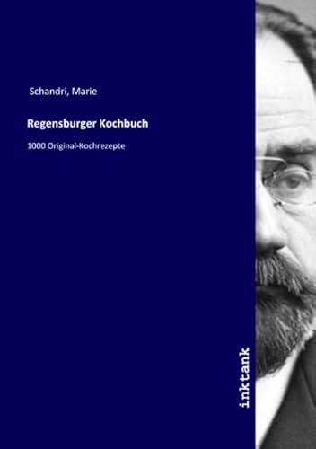 9783750163836: Regensburger Kochbuch: 1000 Original-Kochrezepte