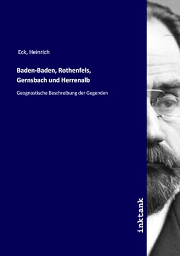 9783750170131: Baden-Baden, Rothenfels, Gernsbach und Herrenalb: Geognostische Beschreibung der Gegenden