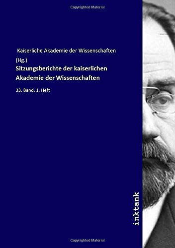 9783750180956: Sitzungsberichte der kaiserlichen Akademie der Wissenschaften: 33. Band, 1. Heft