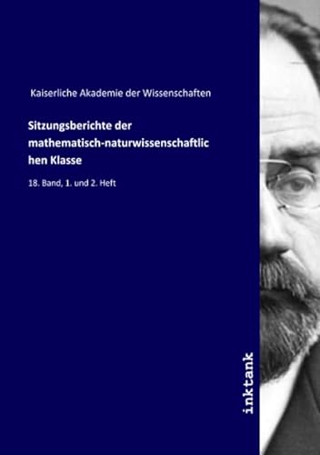 9783750180963: Sitzungsberichte der mathematisch-naturwissenschaftlichen Klasse: 18. Band, 1. und 2. Heft