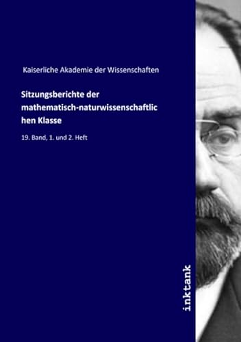 9783750181007: Sitzungsberichte der mathematisch-naturwissenschaftlichen Klasse: 19. Band, 1. und 2. Heft