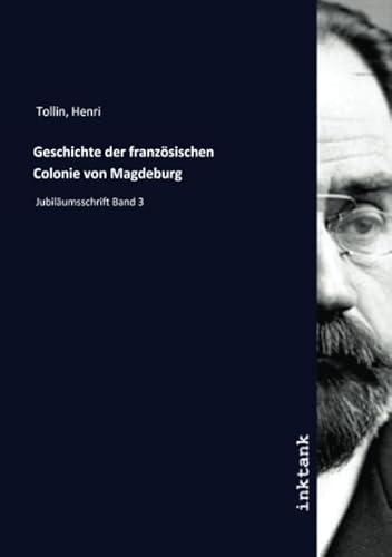 9783750186729: Geschichte der franzsischen Colonie von Magdeburg: Jubilumsschrift Band 3