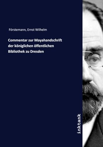 Stock image for Commentar zur Mayahandschrift der kniglichen ffentlichen Bibliothek zu Dresden for sale by Revaluation Books