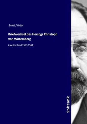 9783750192508: Briefwechsel des Herzogs Christoph von Wirtemberg: Zweiter Band 1553-1554 (German Edition)