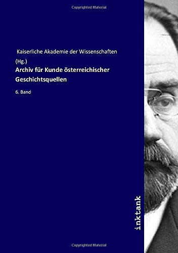 9783750196582: Archiv fr Kunde sterreichischer Geschichtsquellen: 6. Band