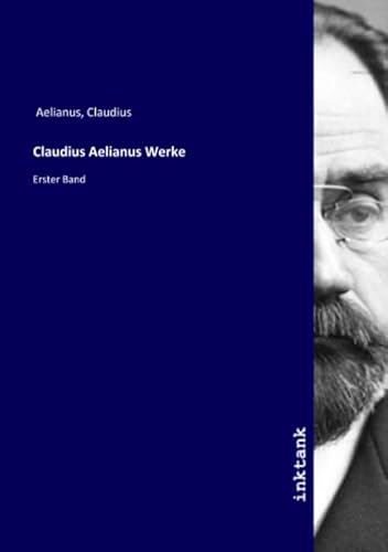9783750197015: Claudius Aelianus Werke: Erster Band