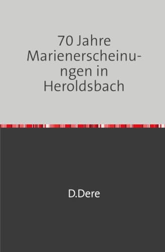 Beispielbild fr 70 Jahre Marienerscheinungen in Heroldsbach: Chancen fr neue Besuche ? (German Edition) zum Verkauf von Book Deals