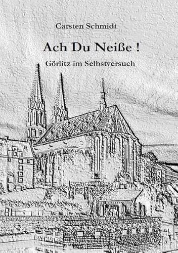 9783750207752: Ach Du Neie !: Grlitz im Selbstversuch (German Edition)