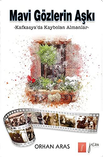 Stock image for Mavi Gzlerin Aski: Kafkasya da Kaybolan Almanlar for sale by Revaluation Books