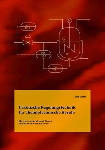 9783750248106: Praktische Regelungstechnik fr chemietechnische Berufe: Ein Lehr- und Arbeitsbuch fr den lernfeldorientierten Unterricht