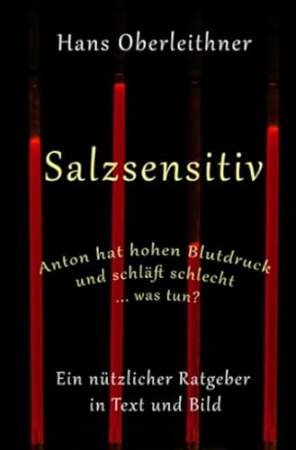 Imagen de archivo de Salzsensitiv: Anton hat hohen Blutdruck und schlft schlecht . was tun? (German Edition) a la venta por GF Books, Inc.