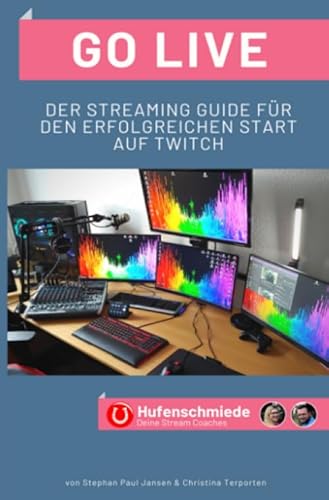 Stock image for Go Live: Der Streaming Guide fr den erfolgreichen Start auf Twitch (German Edition) for sale by Book Deals