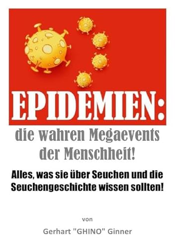 Epidemien: die wahren Megaevents der Menschheit: Alles, was sie über Seuchen und die Seuchengeschichte wissen sollten!