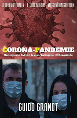 Beispielbild fr Corona-Pandemie: Unbequeme Fakten & verschwiegene Hintergrnde ber Regierungsversagen, Staatskontrolle & Verschwrungstheorien (German Edition) zum Verkauf von Book Deals