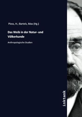 9783750300620: Das Weib in der Natur- und Vlkerkunde: Anthropologische Studien