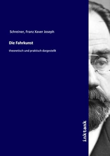 Stock image for Die Fahrkunst: theoretisch und praktisch dargestellt (German Edition) for sale by Red's Corner LLC