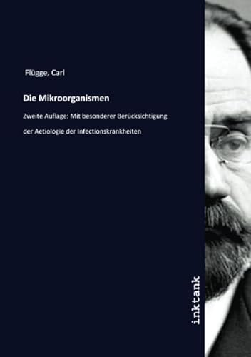 9783750321977: Die Mikroorganismen: Zweite Auflage: Mit besonderer Bercksichtigung der Aetiologie der Infectionskrankheiten