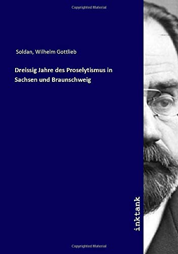 9783750326866: Dreissig Jahre des Proselytismus in Sachsen und Braunschweig