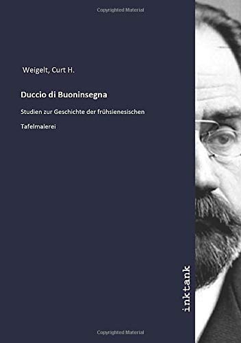 9783750327054: Duccio di Buoninsegna: Studien zur Geschichte der frhsienesischen Tafelmalerei