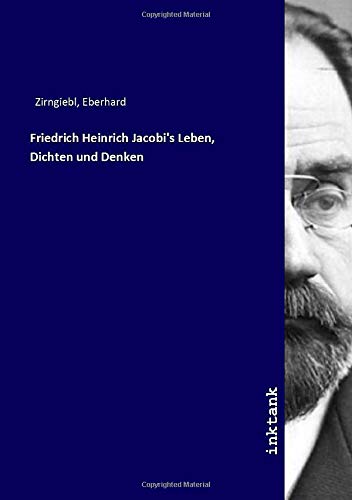 9783750337985: Friedrich Heinrich Jacobi's Leben, Dichten und Denken