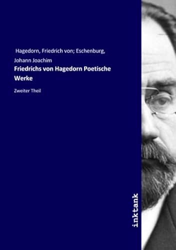 9783750338401: Friedrichs von Hagedorn Poetische Werke: Zweiter Theil