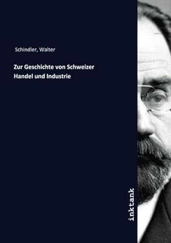 9783750348103: Zur Geschichte von Schweizer Handel und Industrie (German Edition)