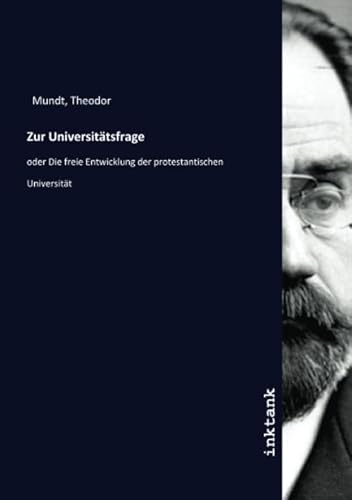 9783750350151: Zur Universittsfrage: oder Die freie Entwicklung der protestantischen Universitt