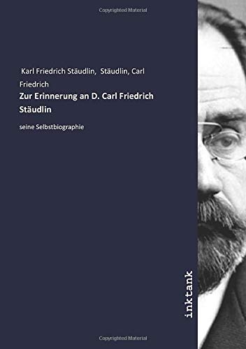 Stock image for Zur Erinnerung an D. Carl Friedrich Studlin: seine Selbstbiographie for sale by Revaluation Books