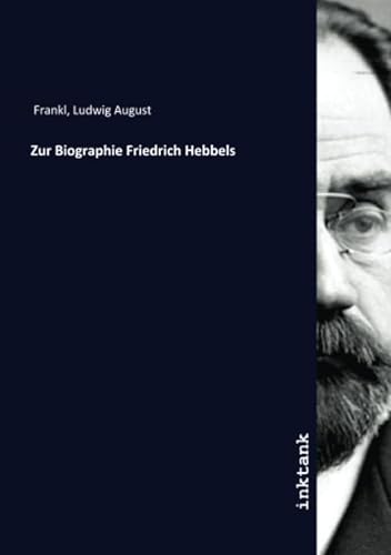 9783750359253: Zur Biographie Friedrich Hebbels