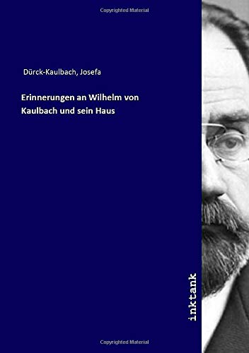 9783750366527: Erinnerungen an Wilhelm von Kaulbach und sein Haus