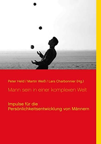 Stock image for Mann sein in einer komplexen Welt: Impulse fr die Persnlichkeitsentwicklung von Mnnern for sale by medimops