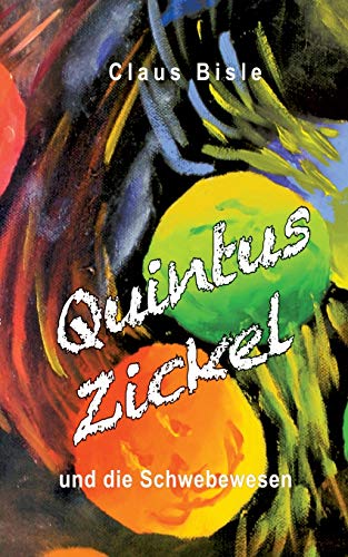 9783750403383: Quintus Zickel und die Schwebewesen (German Edition)