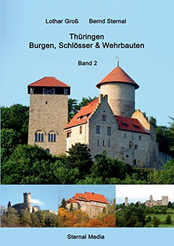 Beispielbild fr Thringen Burgen, Schlsser & Wehrbauten Band 2: Standorte, Baubeschreibungen und Historie zum Verkauf von medimops
