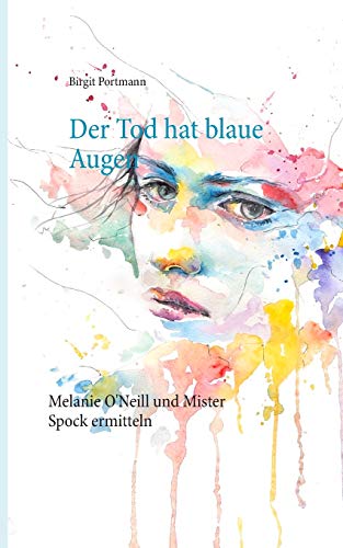 Beispielbild fr Der Tod hat blaue Augen: Augsburg Krimi ? Melanie O'Neill und Mister Spock ermitteln (German Edition) zum Verkauf von Lucky's Textbooks