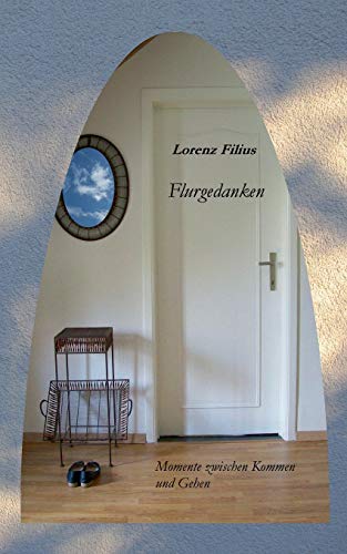 Imagen de archivo de Flurgedanken: Momente zwischen Kommen und Gehen (German Edition) a la venta por Lucky's Textbooks