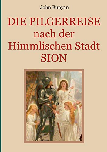 Stock image for Die Pilgerreise nach der Himmlischen Stadt Sion: Zwei Teile in einem Band. Illustrierte Ausgabe. (German Edition) for sale by Lucky's Textbooks