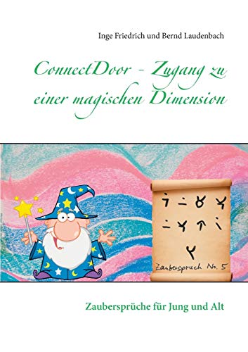 Stock image for ConnectDoor - Zugang zu einer magischen Dimension: Zaubersprche fr Jung und Alt (German Edition) for sale by GF Books, Inc.